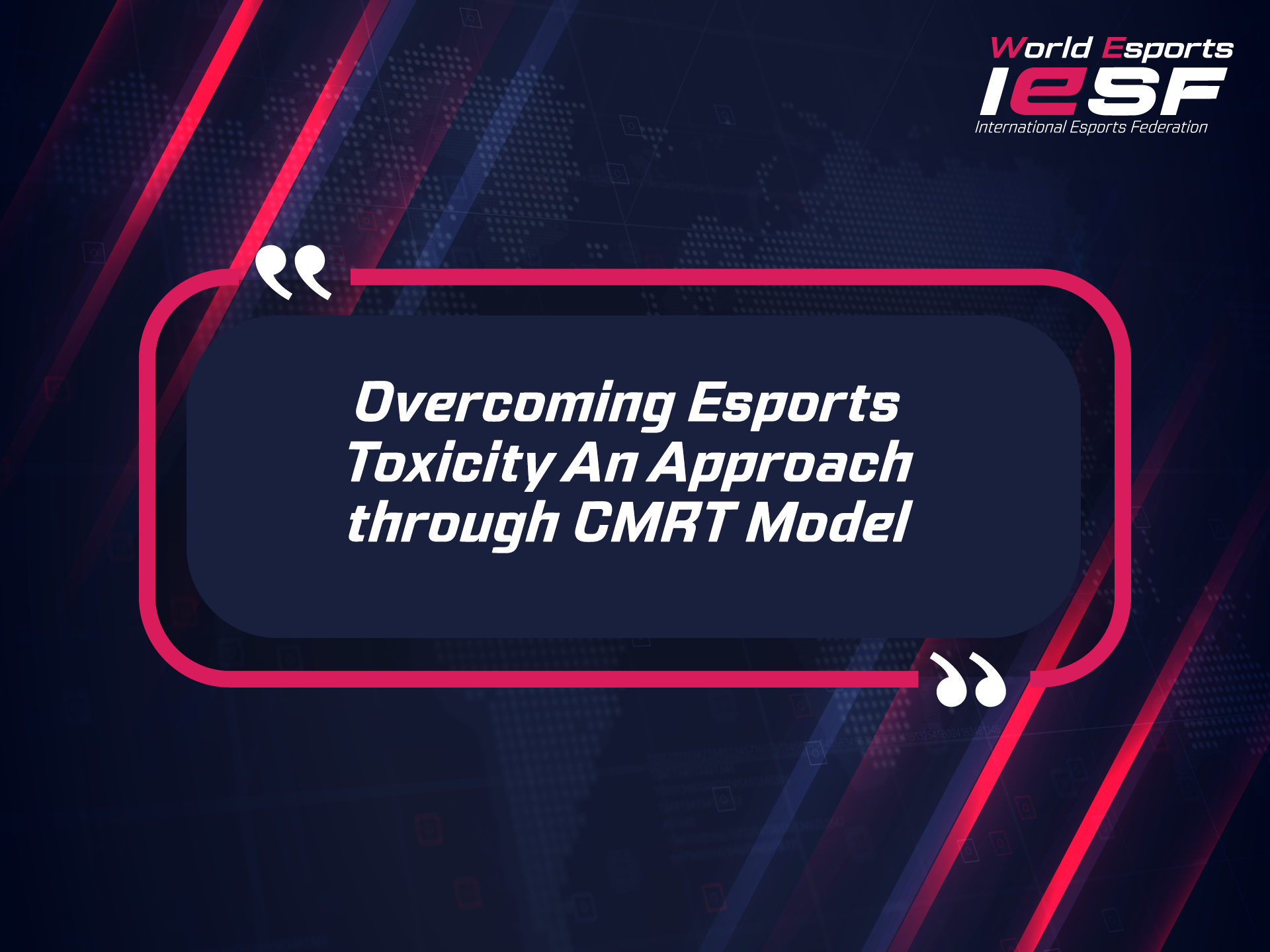 Overcoming Esports Toxicity : An Approach through CMRT Model
