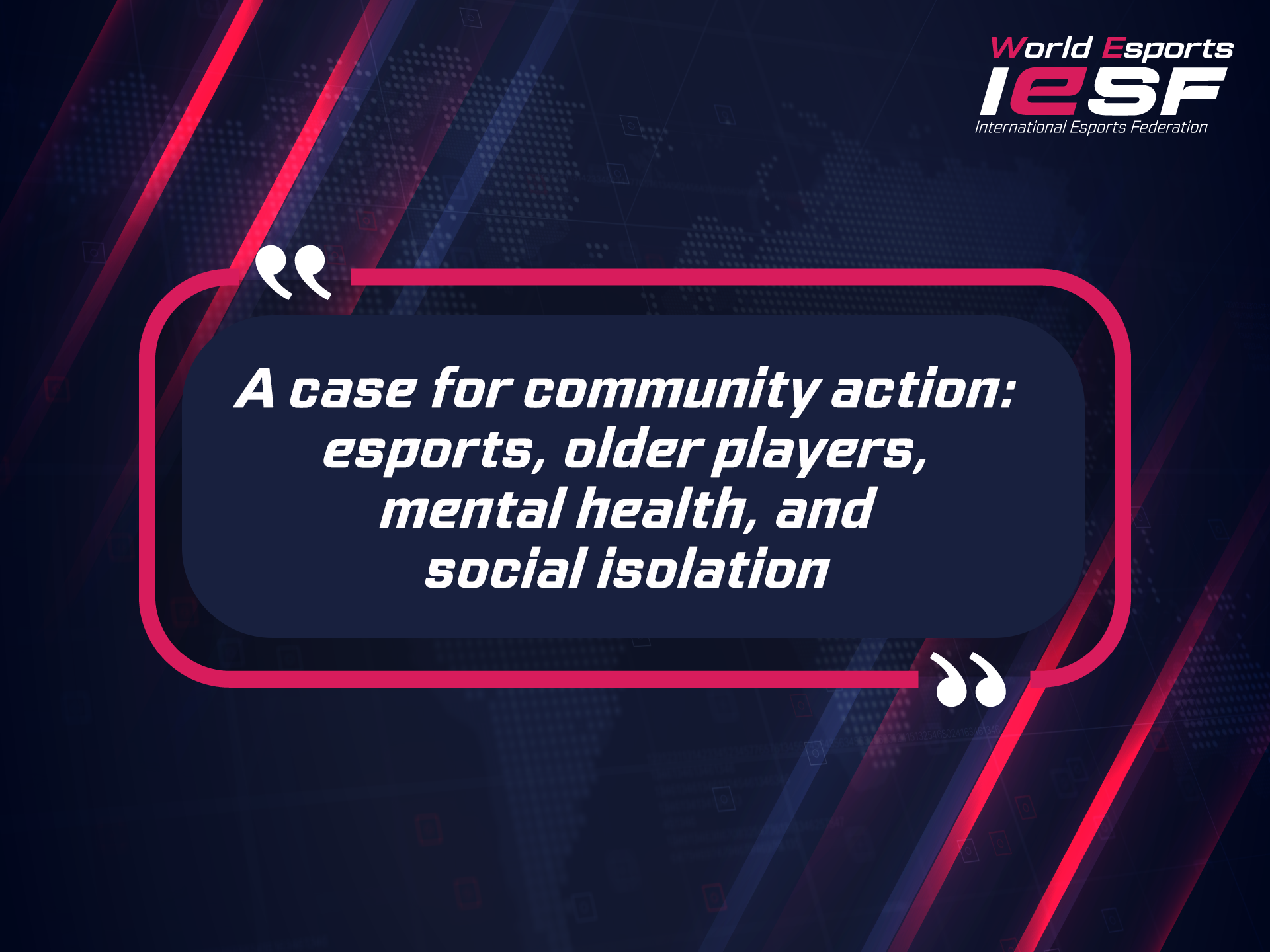 A Case for Community Action : Esports, Older Players, Mental Health, and Social Isolation