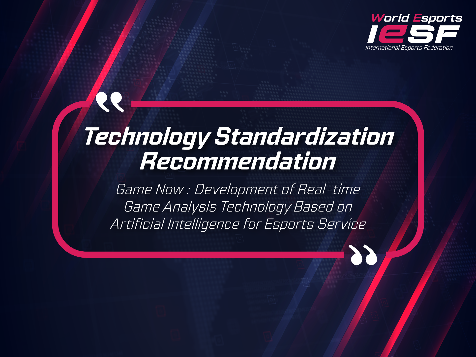 [Game Now : AI-based Real-time Game Analysis Technology Development for Esports Service] Techonology Standardization Recommendation