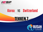 [Tekken7] Korea vs Switzerland [2017.11.11] 9th IeSF World Championship