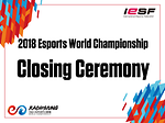 [10th Esports World Championship] Closing Ceremony