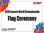 10th Esports World Championship Kaohsiung 2018 - Flag Ceremony