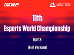 11th Esports World Championship Day 3 (Sub)